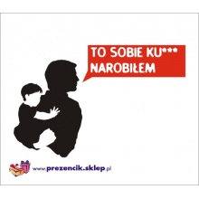 Koszulka - to sobie ku*** narobiłem