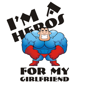 I'm a heros for my girlfriend